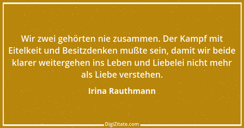 Zitat von Irina Rauthmann 121