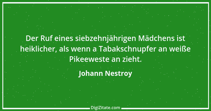 Zitat von Johann Nestroy 242