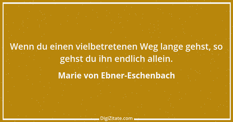 Zitat von Marie von Ebner-Eschenbach 562