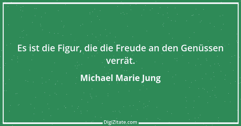 Zitat von Michael Marie Jung 161