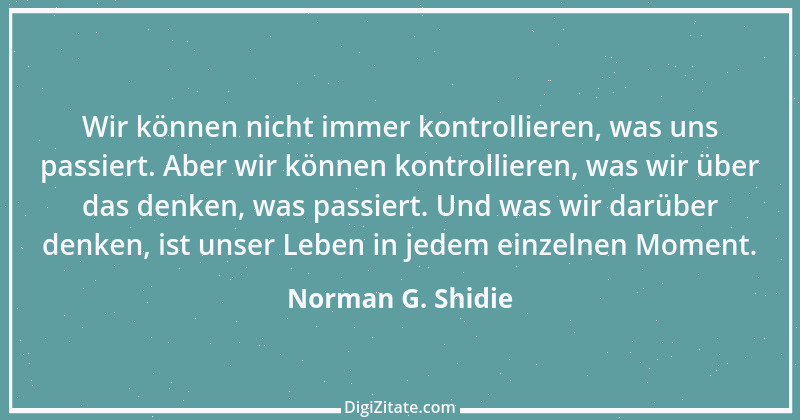 Zitat von Norman G. Shidie 1