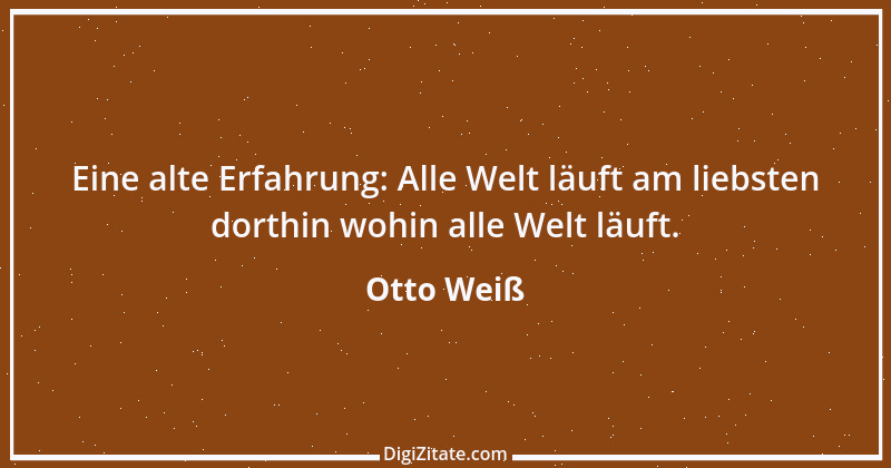 Zitat von Otto Weiß 463