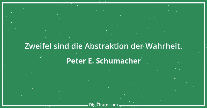 Zitat von Peter E. Schumacher 399