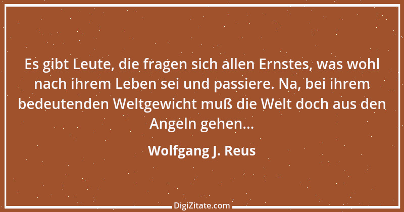 Zitat von Wolfgang J. Reus 434