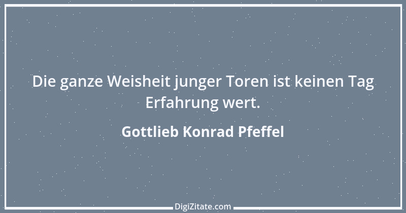 Zitat von Gottlieb Konrad Pfeffel 23