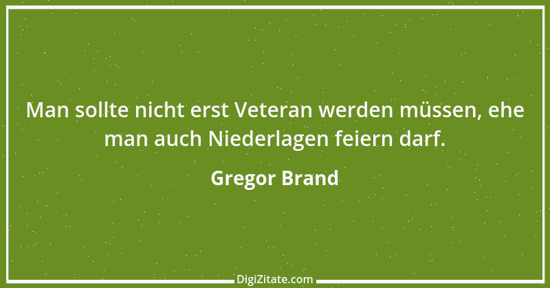 Zitat von Gregor Brand 485