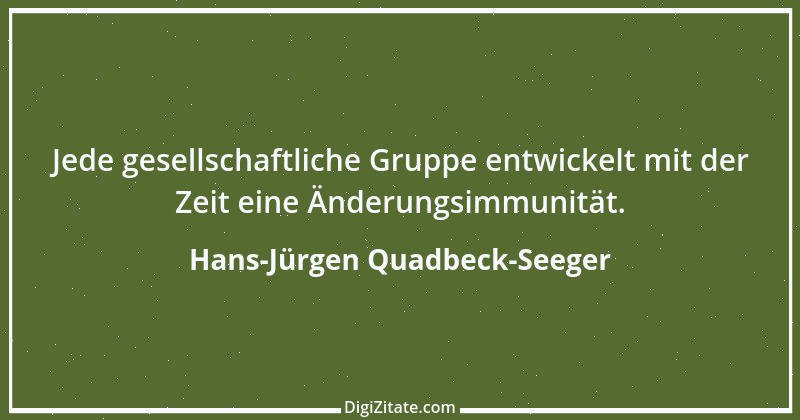 Zitat von Hans-Jürgen Quadbeck-Seeger 223