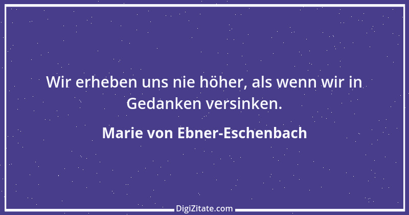 Zitat von Marie von Ebner-Eschenbach 563