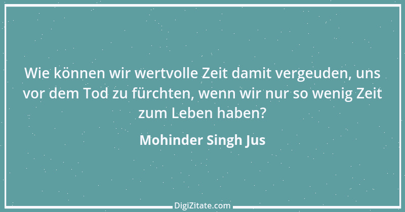 Zitat von Mohinder Singh Jus 27