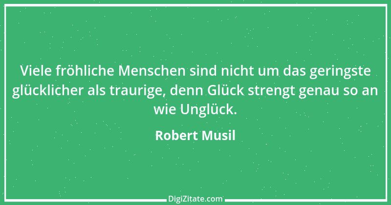 Zitat von Robert Musil 69