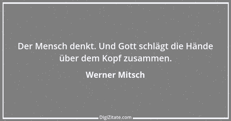 Zitat von Werner Mitsch 299