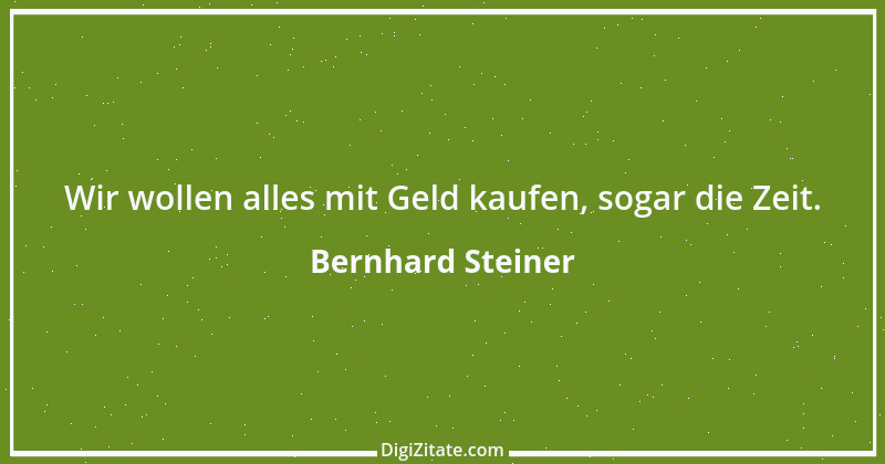 Zitat von Bernhard Steiner 7