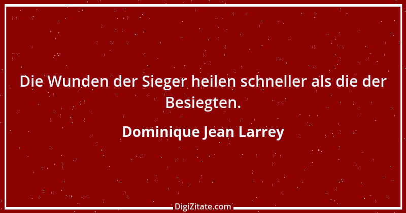 Zitat von Dominique Jean Larrey 1