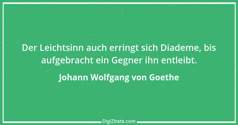 Zitat von Johann Wolfgang von Goethe 1813