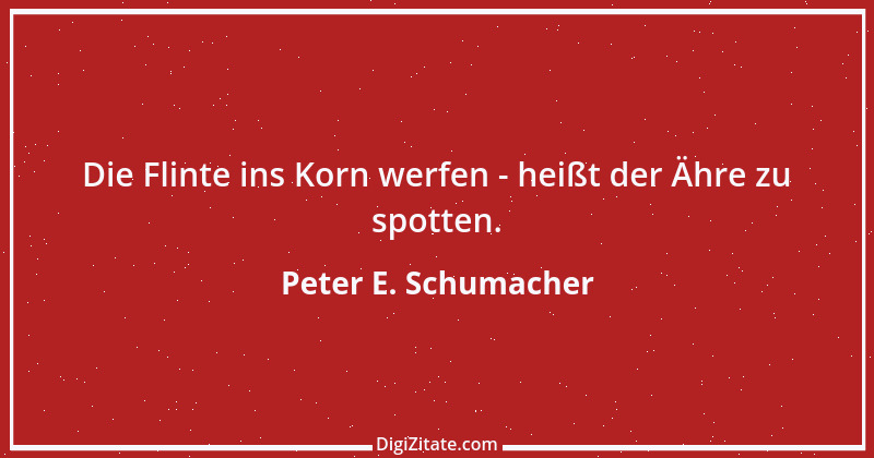 Zitat von Peter E. Schumacher 618