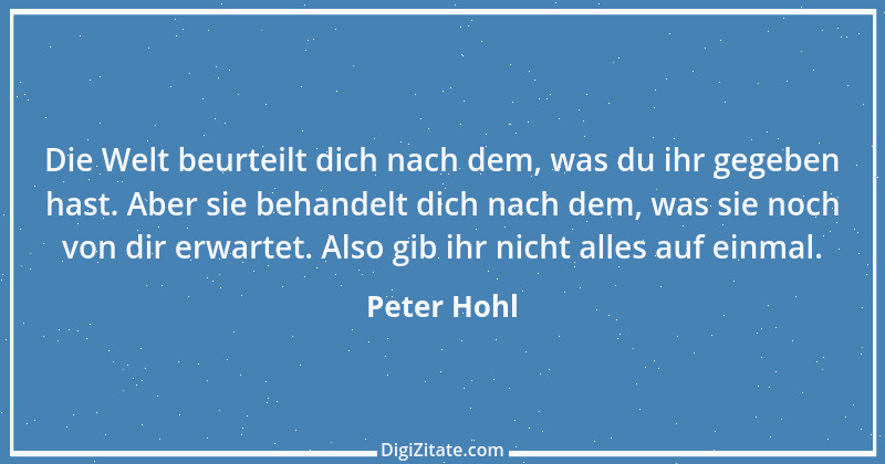 Zitat von Peter Hohl 196