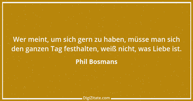 Zitat von Phil Bosmans 67