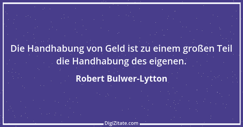 Zitat von Robert Bulwer-Lytton 1