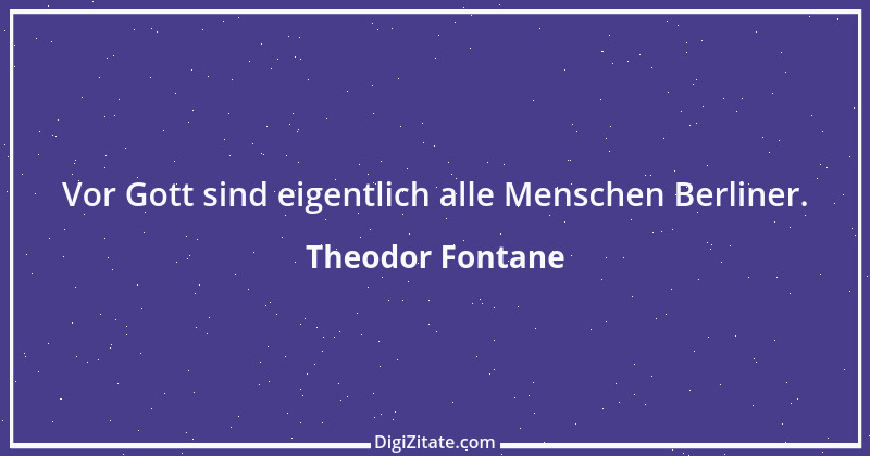 Zitat von Theodor Fontane 75