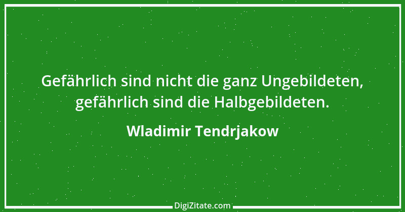 Zitat von Wladimir Tendrjakow 71