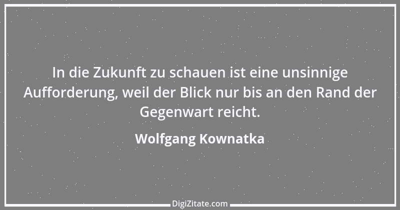 Zitat von Wolfgang Kownatka 57