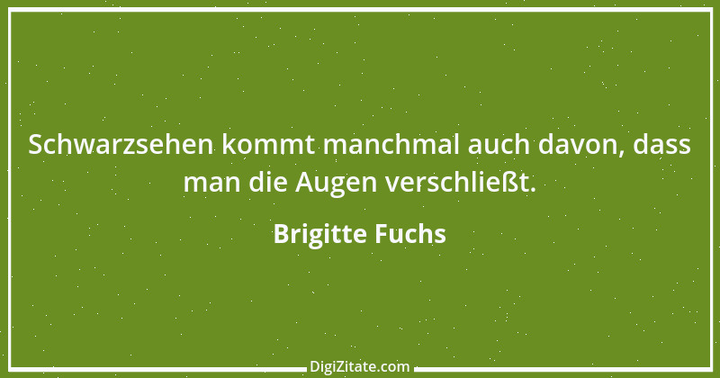 Zitat von Brigitte Fuchs 286