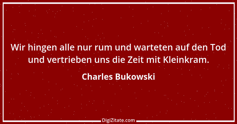 Zitat von Charles Bukowski 20