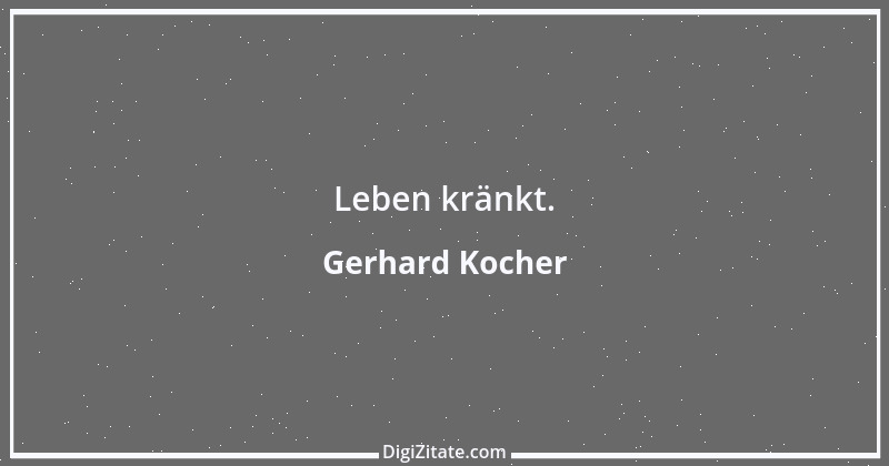 Zitat von Gerhard Kocher 105