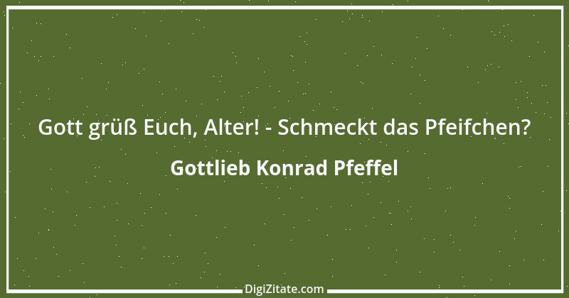 Zitat von Gottlieb Konrad Pfeffel 24