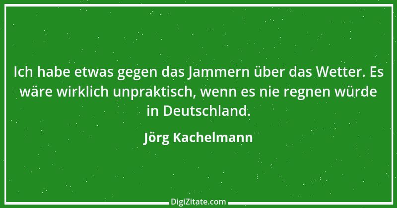 Zitat von Jörg Kachelmann 1