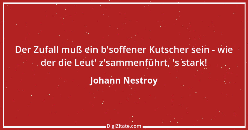 Zitat von Johann Nestroy 244