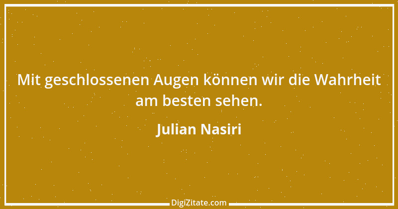 Zitat von Julian Nasiri 50