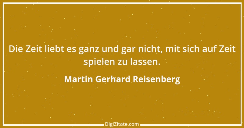 Zitat von Martin Gerhard Reisenberg 1911