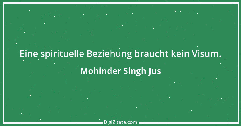 Zitat von Mohinder Singh Jus 28