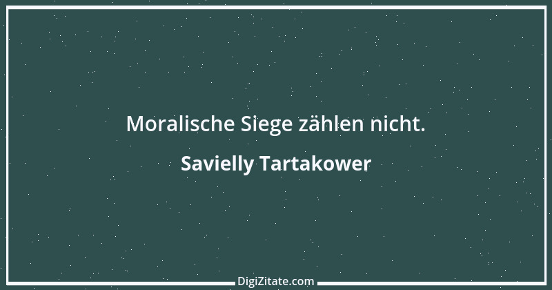 Zitat von Savielly Tartakower 22