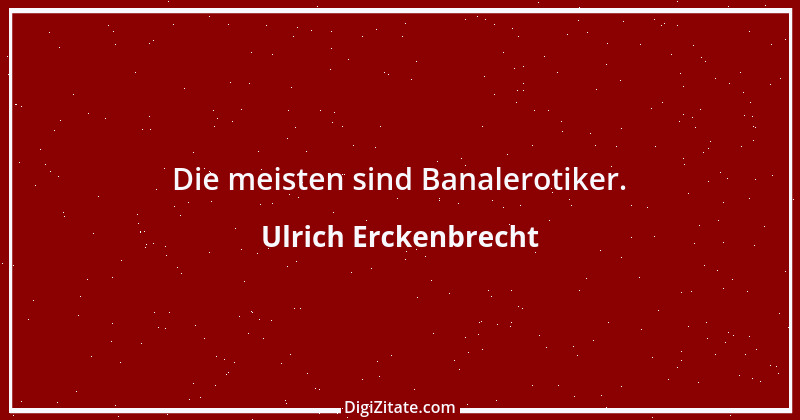 Zitat von Ulrich Erckenbrecht 99