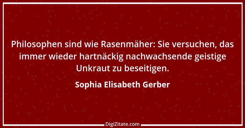 Zitat von Sophia Elisabeth Gerber 46