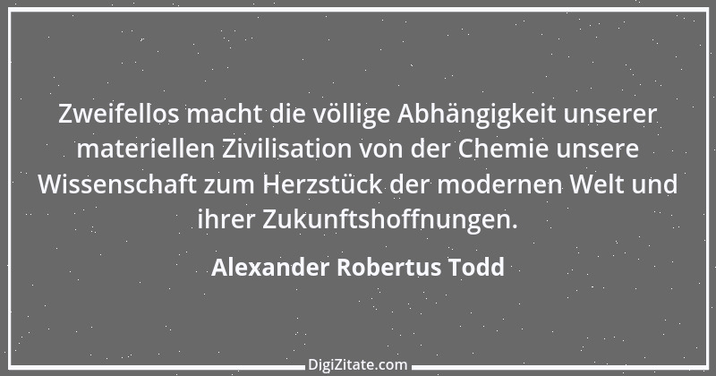 Zitat von Alexander Robertus Todd 1