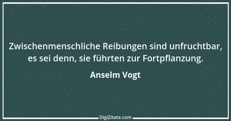 Zitat von Anselm Vogt 53