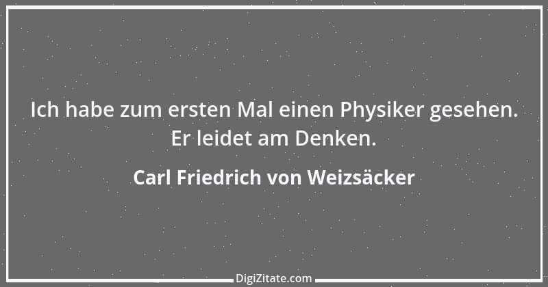 Zitat von Carl Friedrich von Weizsäcker 7