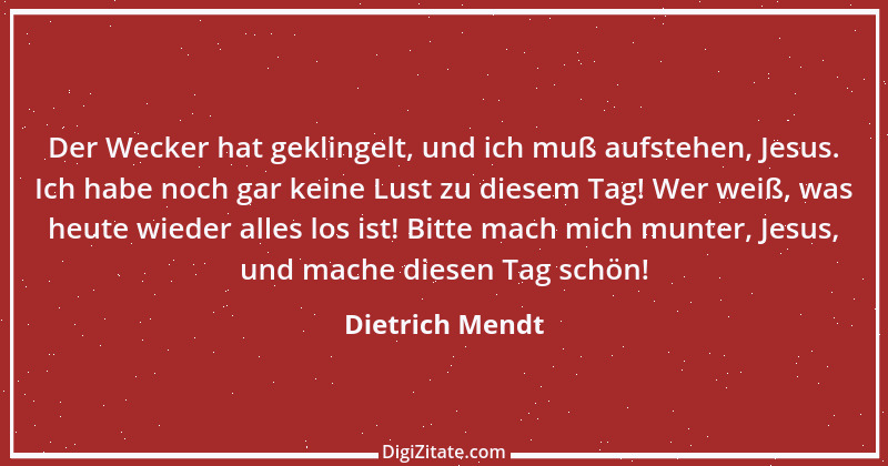 Zitat von Dietrich Mendt 1