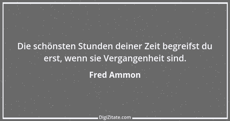 Zitat von Fred Ammon 22