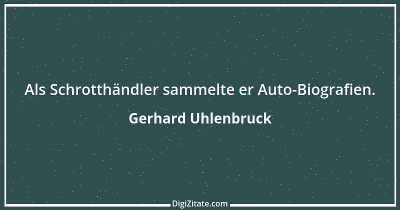 Zitat von Gerhard Uhlenbruck 418