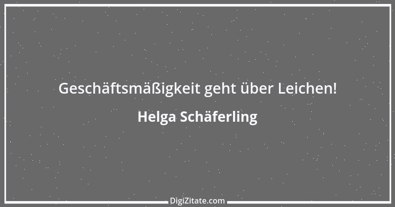 Zitat von Helga Schäferling 353