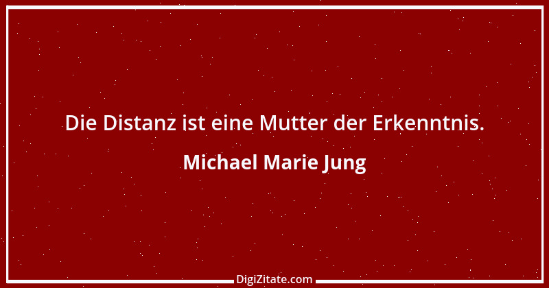 Zitat von Michael Marie Jung 165