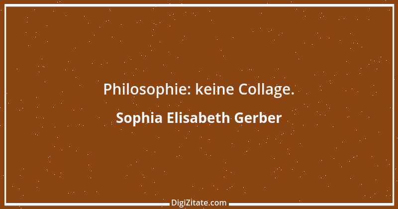 Zitat von Sophia Elisabeth Gerber 47