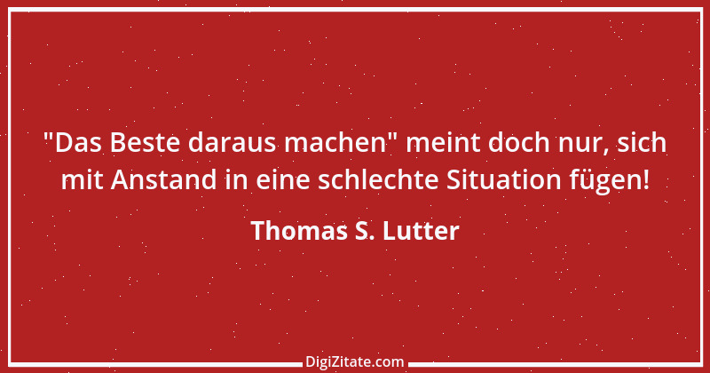 Zitat von Thomas S. Lutter 304