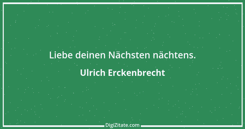 Zitat von Ulrich Erckenbrecht 101