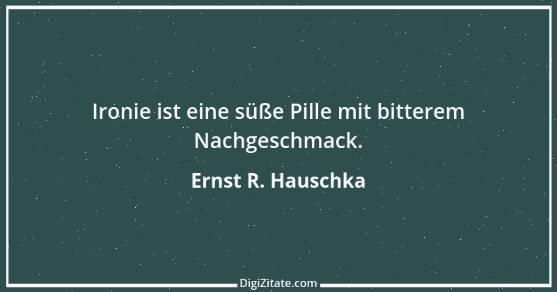 Zitat von Ernst R. Hauschka 255