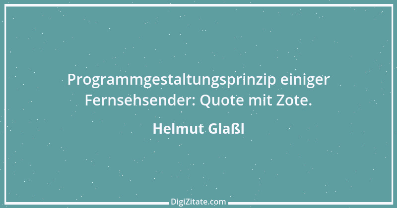 Zitat von Helmut Glaßl 551